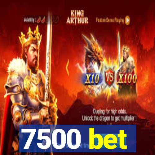 7500 bet